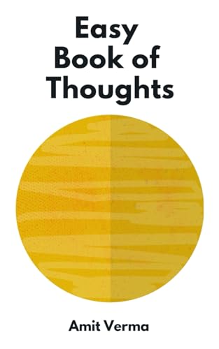 Easy book of thoughts: Right way to see the reality and thrive in this chaotic world