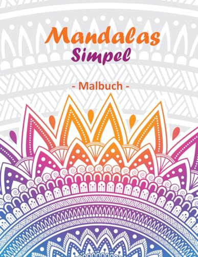 Mandalas Simpel: Unser Malbuch für Erwachsene und Kinder mit 50