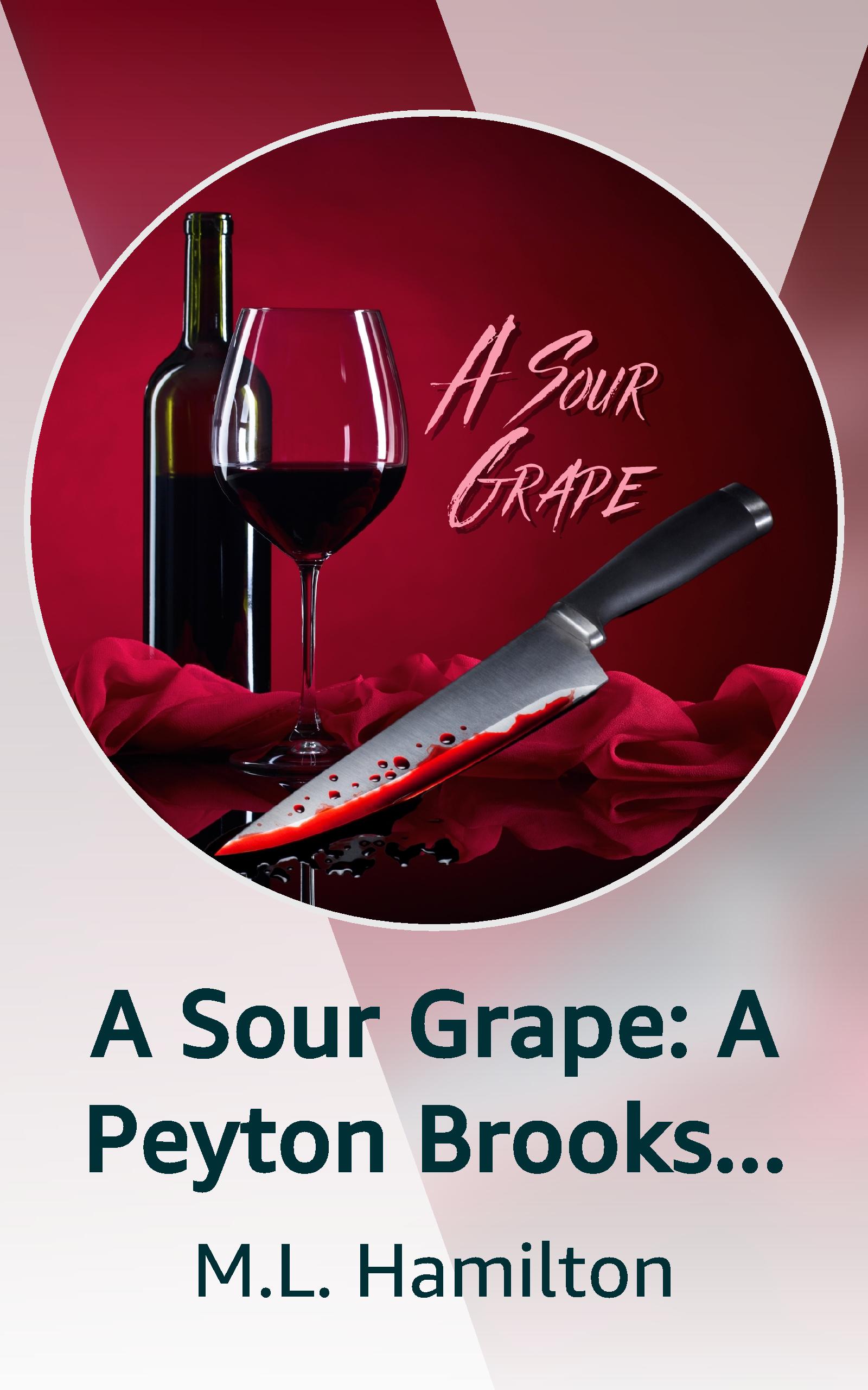 A Sour Grape A Peyton Brooks Homicide by M.L. Hamilton Goodreads