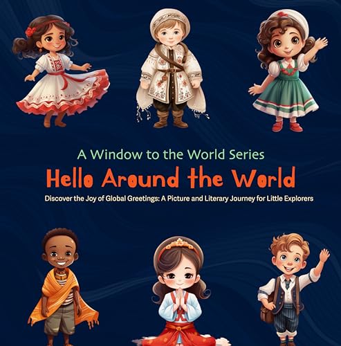 Hello Around the World: Your Comprehensive Guide to International Greetings: Learn to Say Hello in 20 Languages