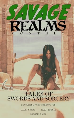 Savage Realms Monthly: September 2023: A collection of dark fantasy sword and sorcery short adventure stories