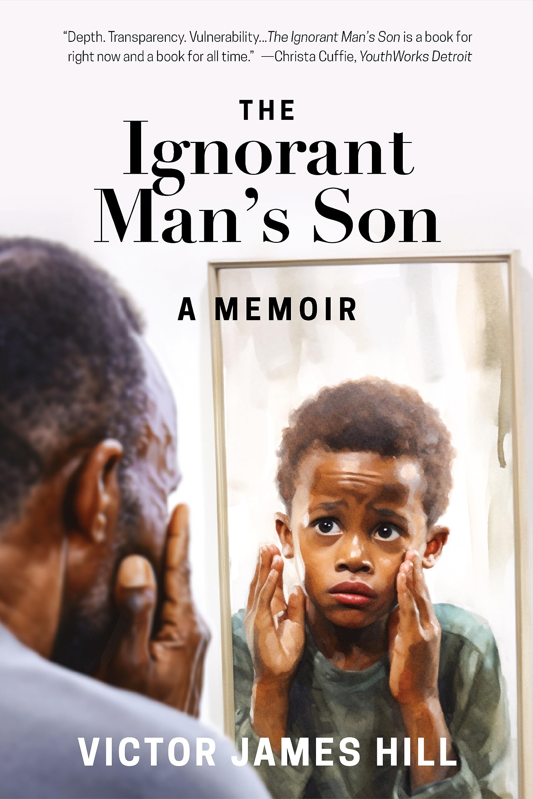 the-ignorant-man-s-son-a-memoir-by-victor-james-hill-goodreads