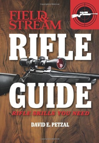 Rifle Guide (Field & Stream): Rifle Skills You Need by Dave Petzal by ...