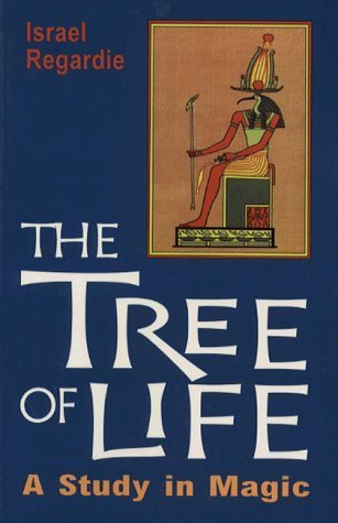 The Tree of Life: Study in Magic by Israel Regardie | Goodreads