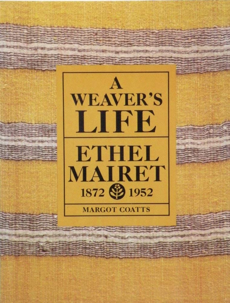 A weaver's life Ethel Mairet, 18721952 by Margot Coatts Goodreads