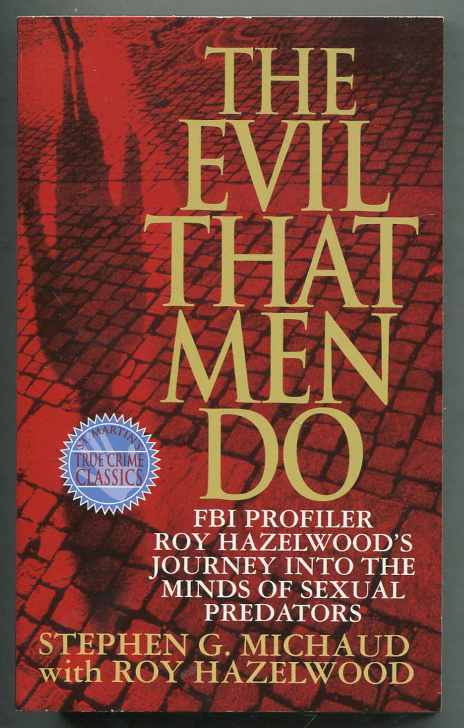The Evil That Men Do by Roy Hazelwood Stephen G. Michaud | Goodreads