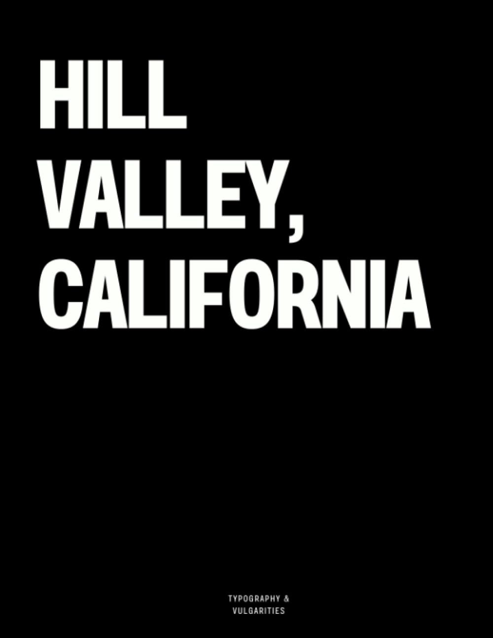 Hill Valley, California The Coffee Table Book by Typography