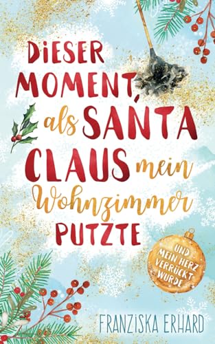 Dieser Moment, als Santa Claus mein Wohnzimmer putzte und mein Herz verrückt wurde (Santa-Reihe)