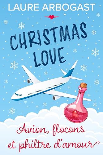 Avion, flocons et philtre d'amour (Christmas Love) : une romance de Noël