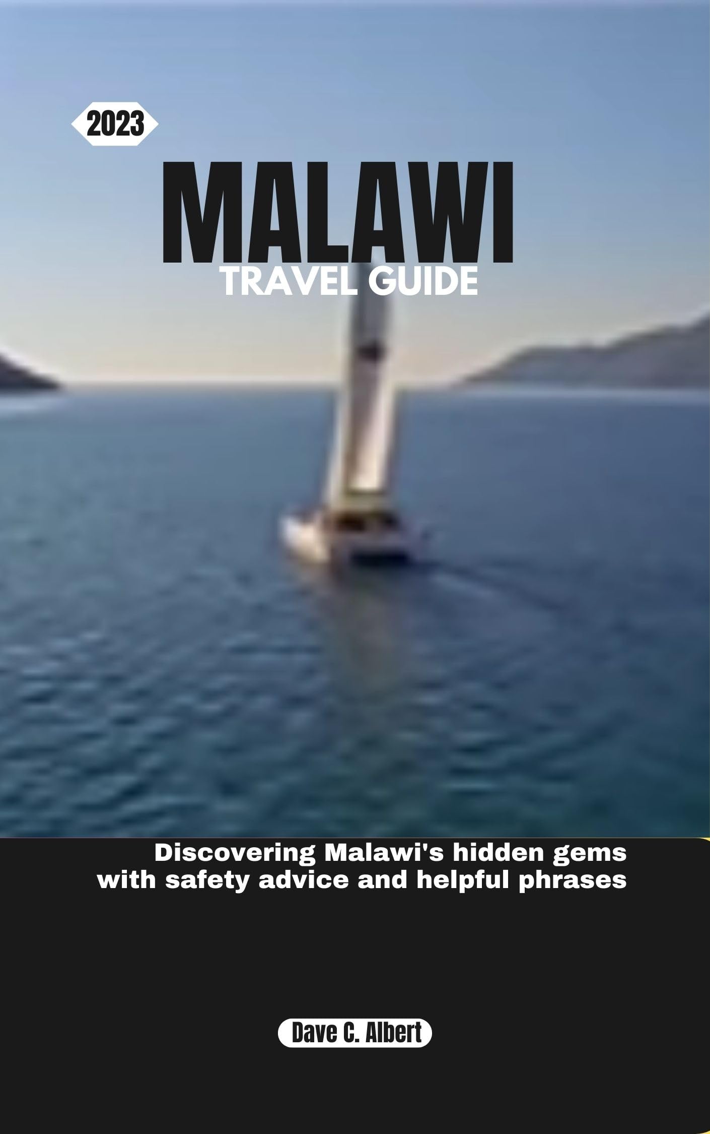 2023 MALAWI TRAVEL GUIDE: Discovering Malawi's hidden gems with safety