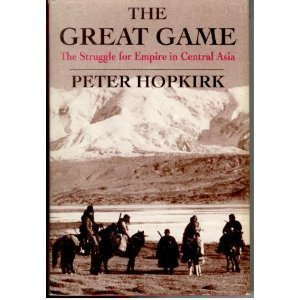 The Great Game: The Struggle for Empire in Central Asia by Peter ...