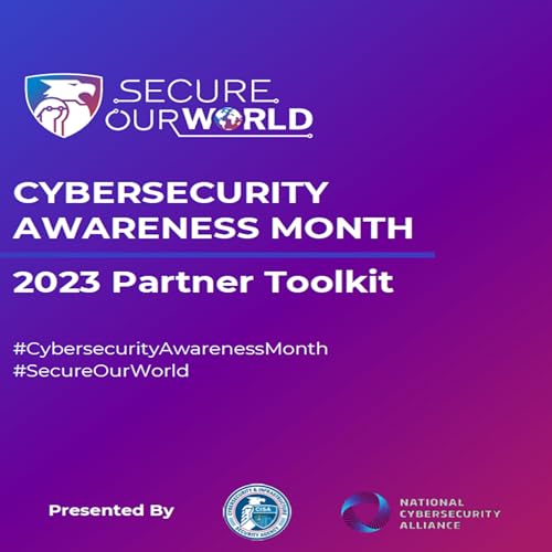 Secure Our World - Cybersecurity Awareness Month: 2023 Partner Toolkit