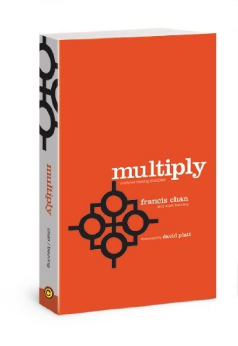 Mutliply Disciples Multiply: Disciples Making Disciples by Francis Chan by unknown author ...