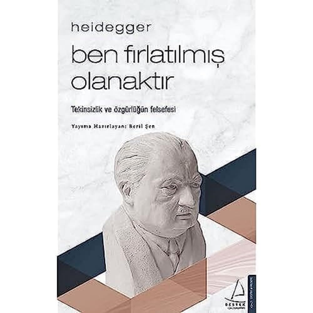 Heidegger - Ben Fırlatılmış Olanaktır;Tekinsizlik ve özgürlüğün felsefesi