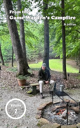 From the Game Warden's Campfire: True stories from a retired KY Game Warden
