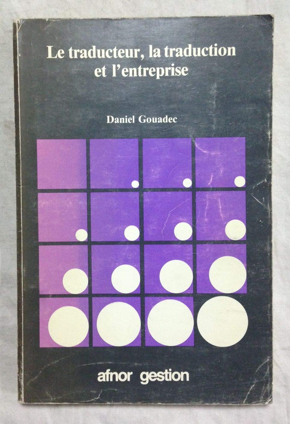 Le traducteur, la traduction et l'entreprise by Gouadec, Daniel by