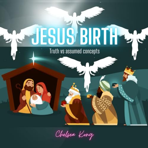 Jesus Birth Truth vs assumed concepts by Chelsea Kong Goodreads