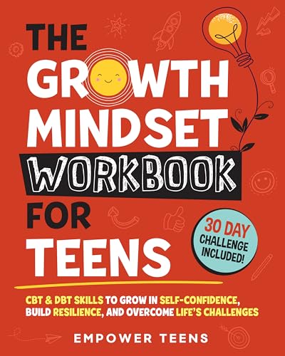 The Growth Mindset Workbook for Teens: CBT & DBT Skills to Grow in Self-Confidence, Build Resilience and Overcome Life's Challenges