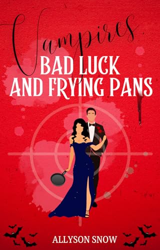 Vampires, Bad Luck and Frying Pans: A Vampiric Romantic Comedy