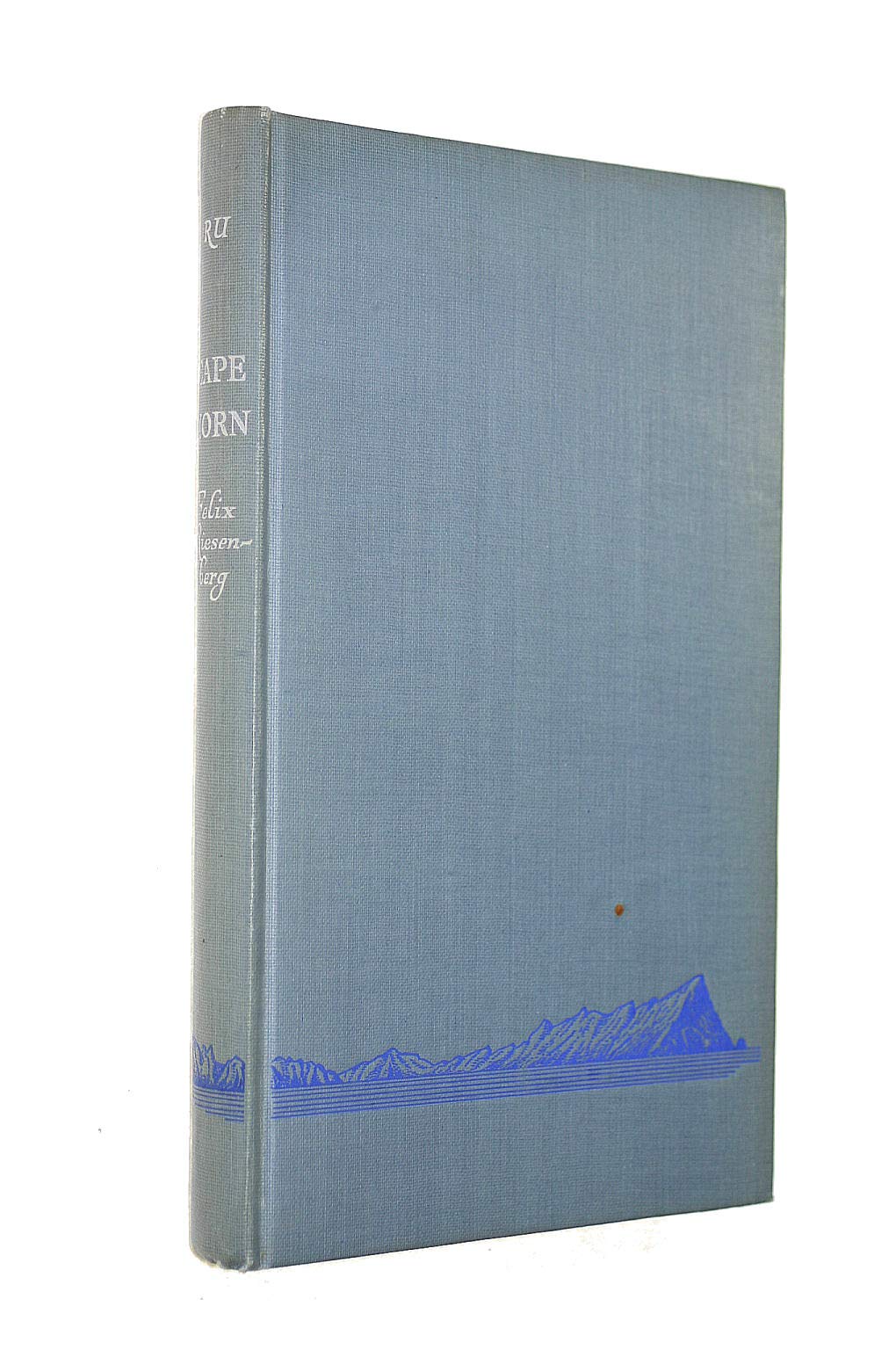 Cape Horn: The story of the Cape Horn region, from the days of the ...