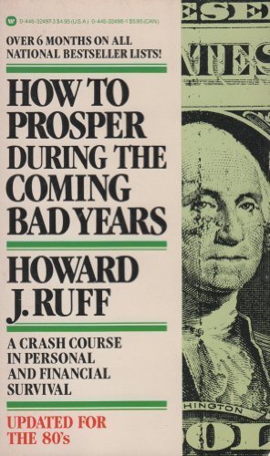 Howard Rauff How to Prosper During the Coming Bad Years by Howard J. Ruff by Howard ...