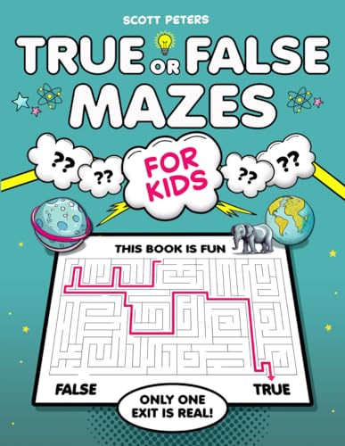True Or False Mazes: Two Exits . . . Only One Exit Is Real!
