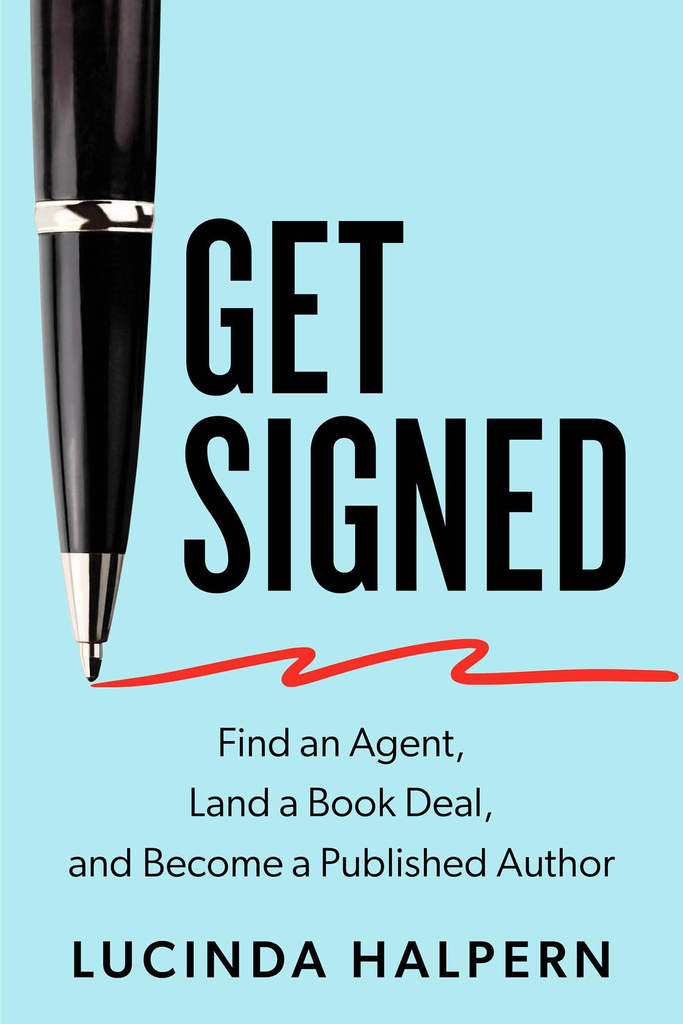 Get Signed: Find an Agent, Land a Book Deal, and Become a Published Author