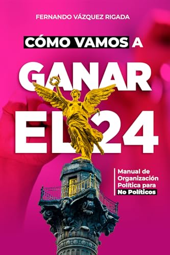 Cómo Vamos a Ganar el 24