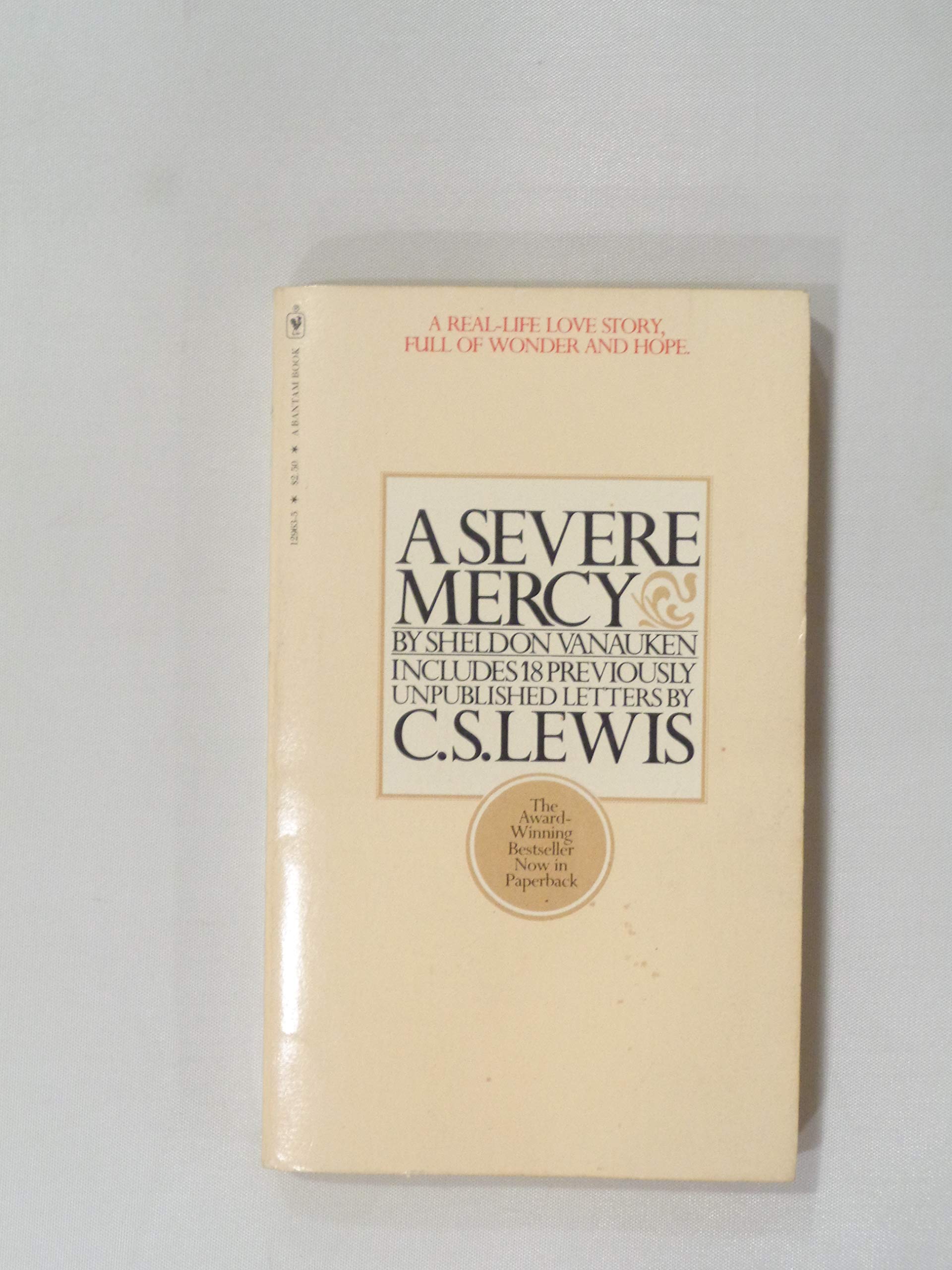A SEVERE MERCY Includes 18 Previously Unpublished Letters of C.S. Lewis ...
