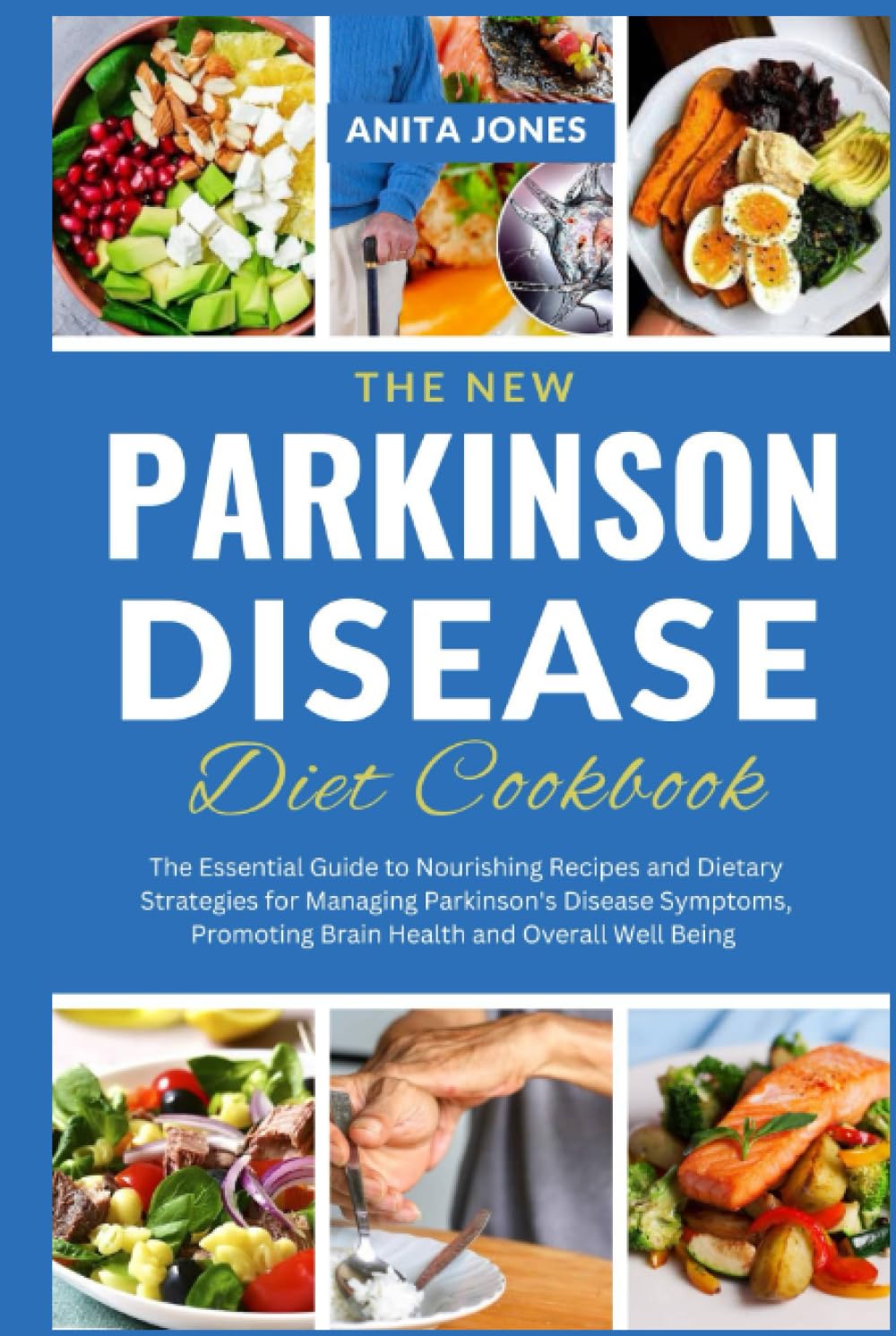 The New Parkinson Disease Diet Cookbook The Essential Guide to Nourishing Recipes and Dietary