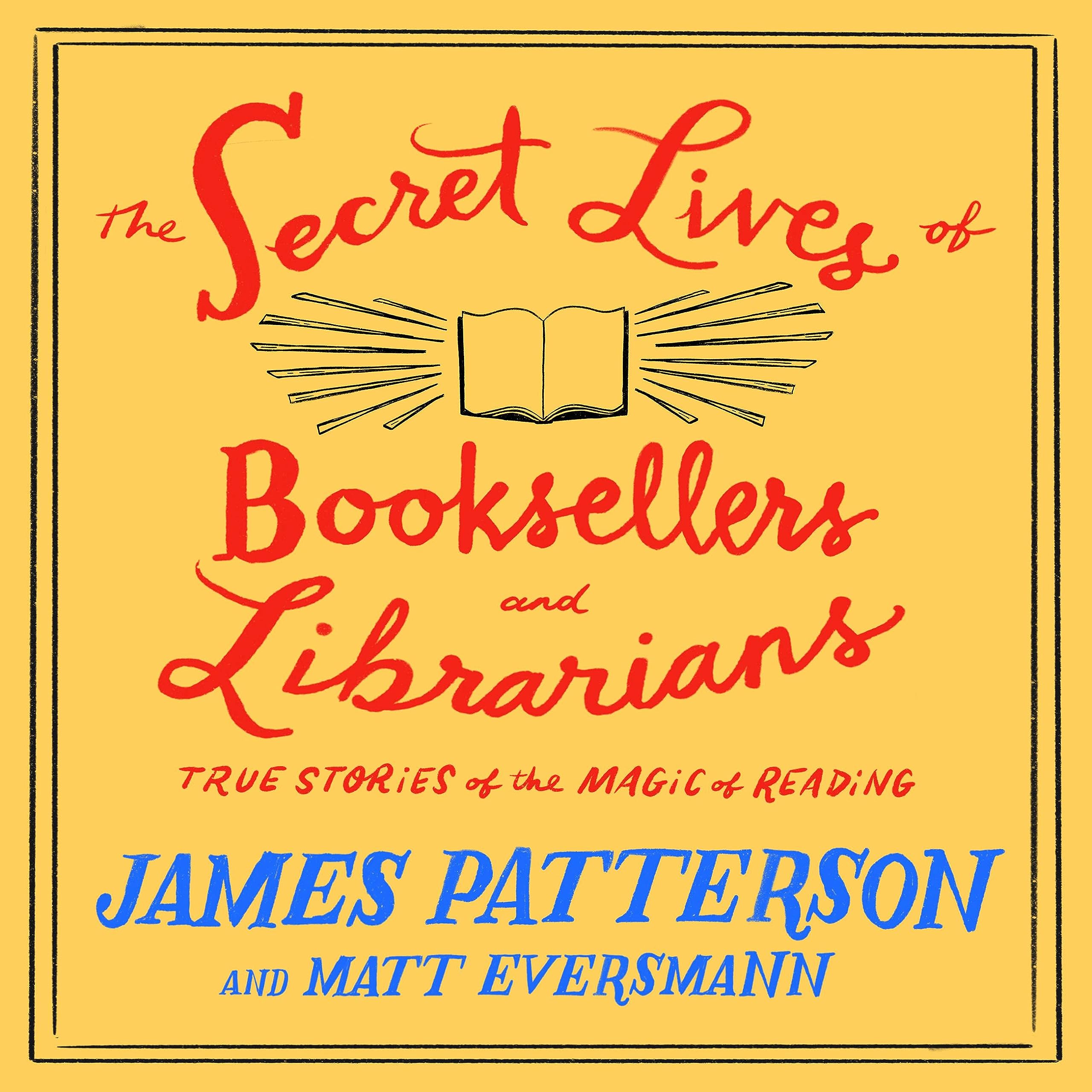 The Secret Lives of Booksellers and Librarians: True Stories of the Magic of Reading