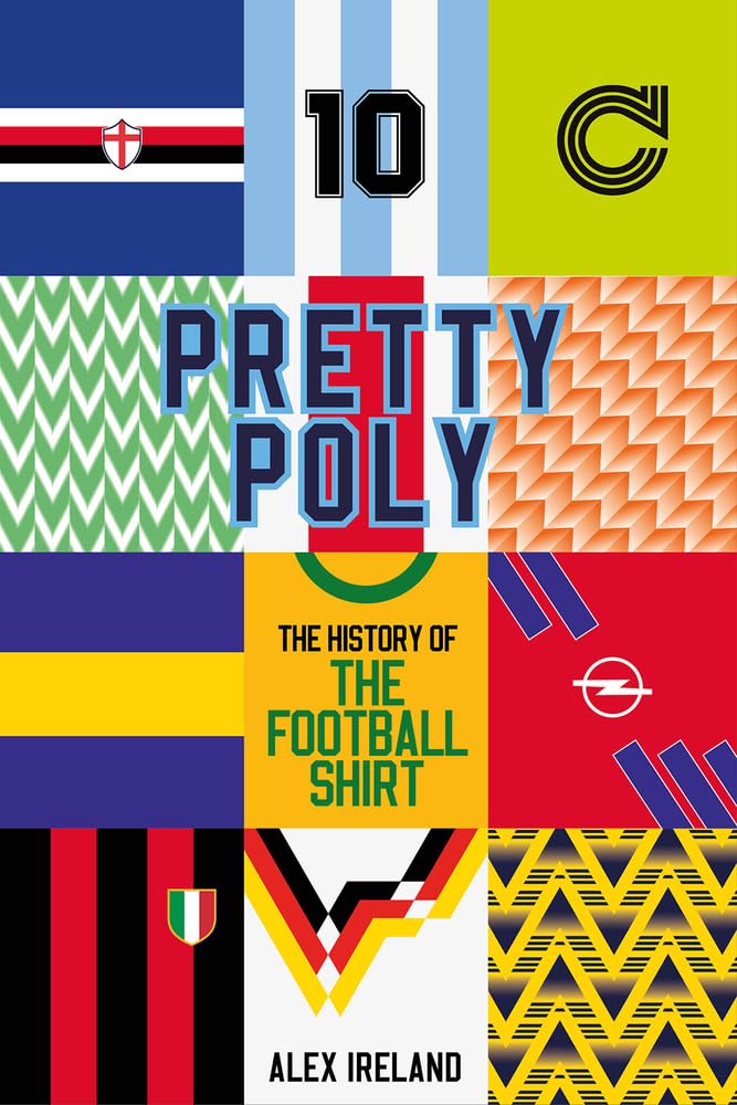 Pretty Poly: The History of the Football Shirt