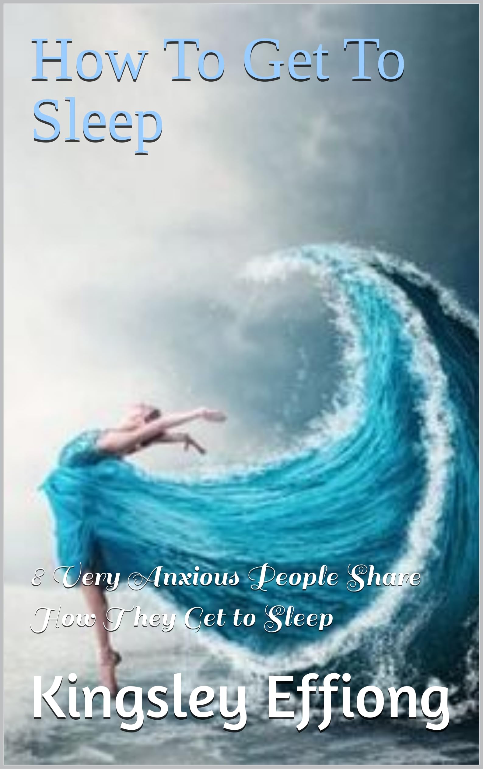 How To Get To Sleep 8 Very Anxious People Share How They Get to Sleep by Kingsley Effiong