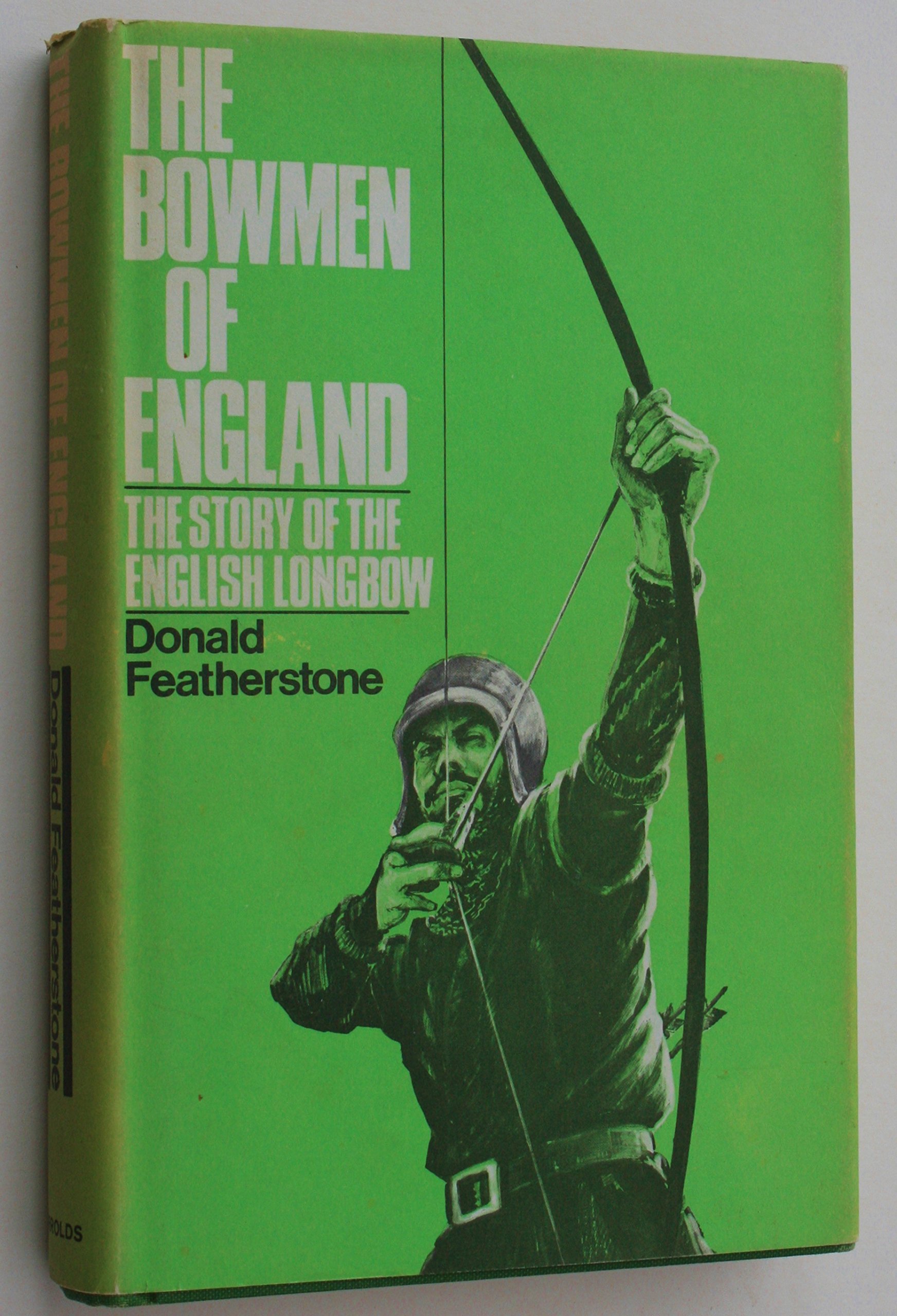 The bowmen of England The story of the English longbow, by Donald