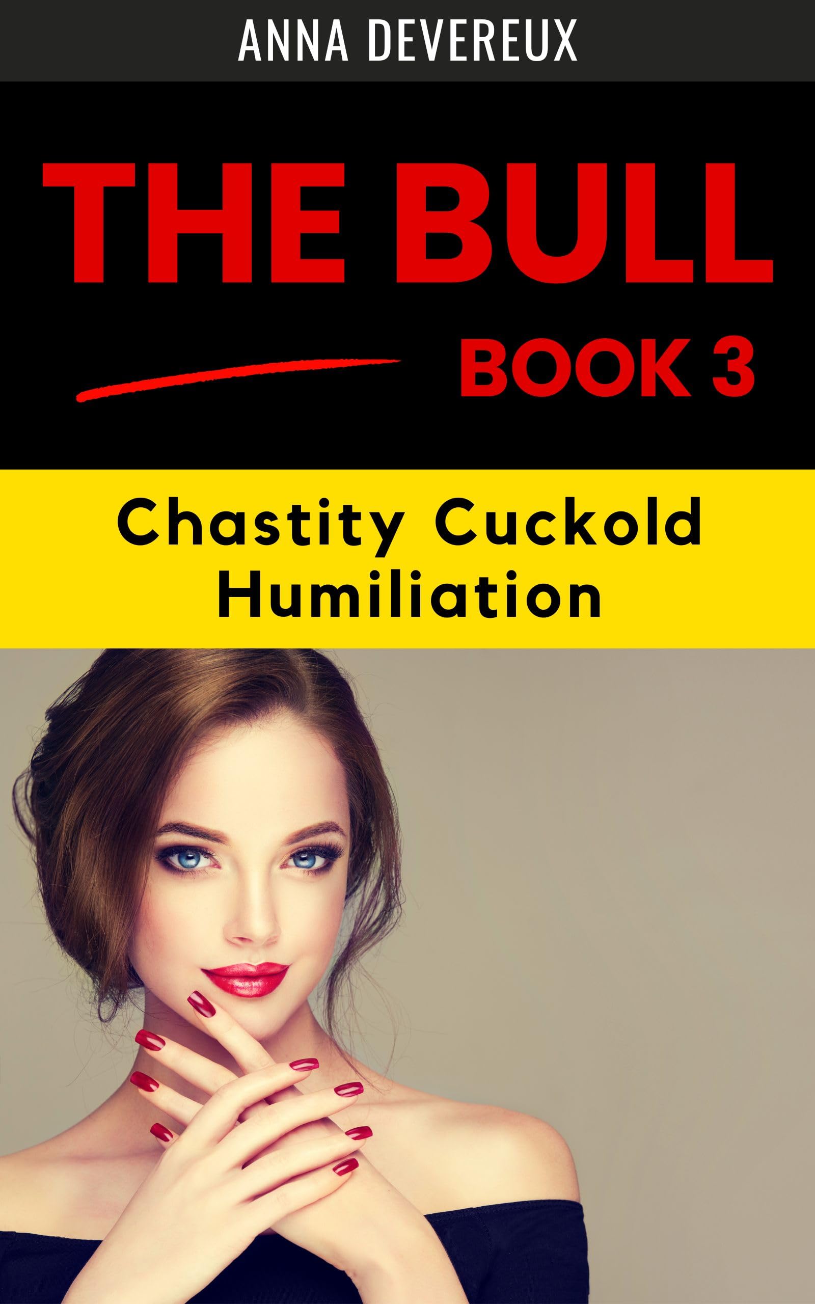 The Bull: Book three: Chastity Cuckold Humiliation by Anna Devereux