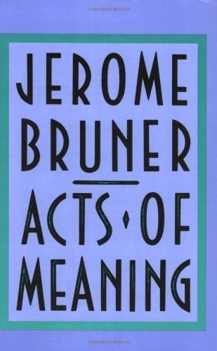 Acts of Meaning: Four Lectures on Mind and Culture by Jerome Bruner ...