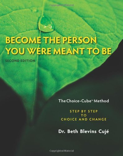 Become the Person You Were Meant to Be - The Choice-Cube Method: Step by Step to Choice and Change