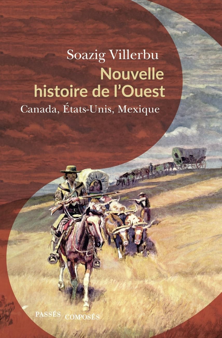 Nouvelle histoire de l'Ouest: Canada, États-Unis, Mexique