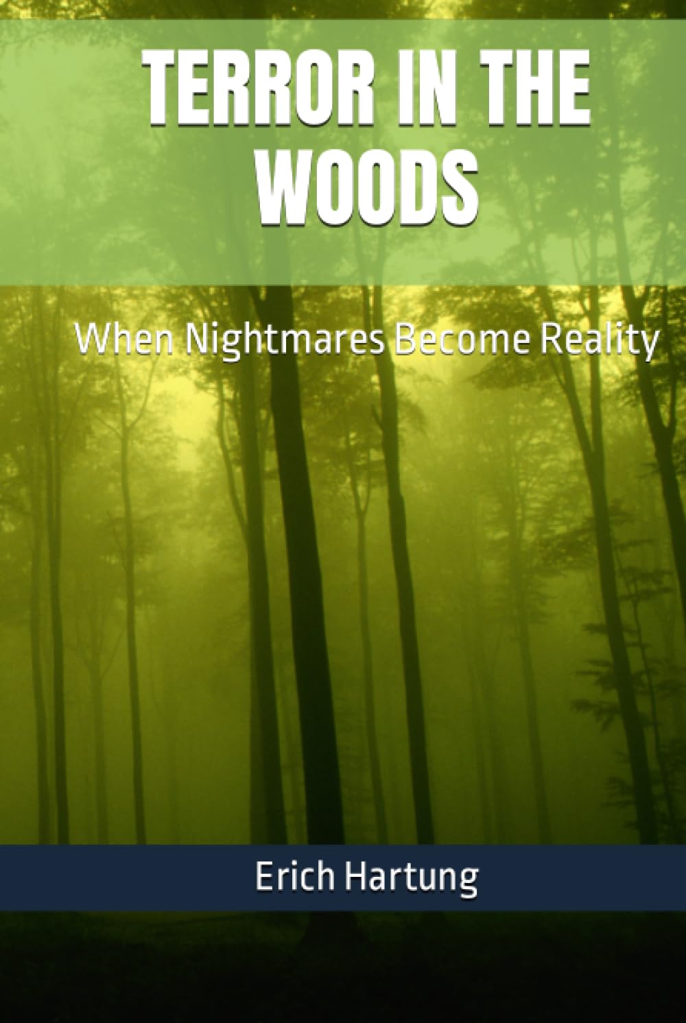 Terror in the Woods: When Nightmares Become Reality by Erich D Hartung ...