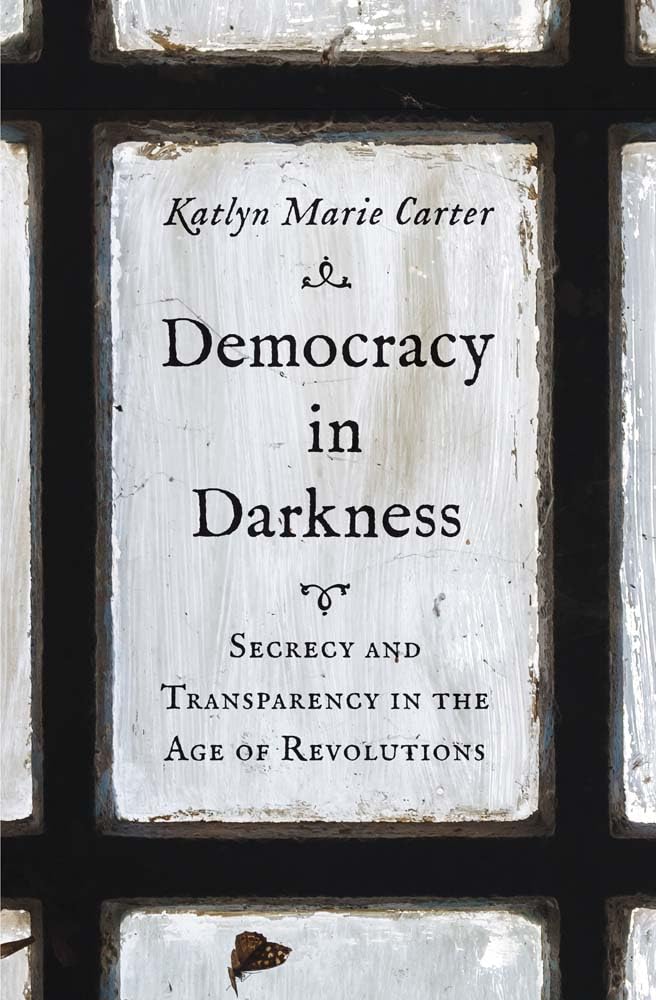 Secrecy and Transparency in the Age of Revolutions