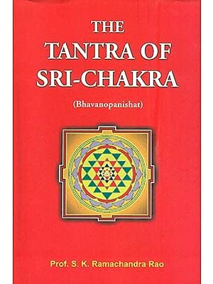 The Tantra of Sri-Chakra (Bhavanopanishat) English S.K. Ramachandra Rao ...
