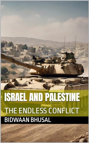 Israel And Palestine : THE ENDLESS CONFLICT by Bidwaan Bhusal | Goodreads
