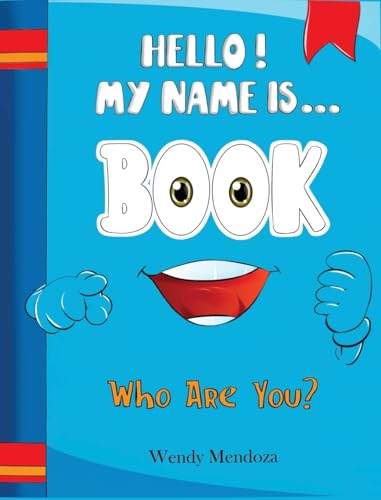 Hello! My Name Is Book: Who Are You? by Wendy Mendoza | Goodreads