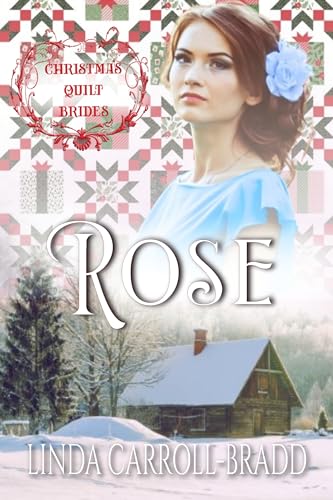 Rose: Christmas Quilt Brides book 11