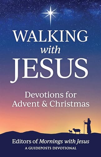 Walking with Jesus: Devotions for Advent and Christmas 2023