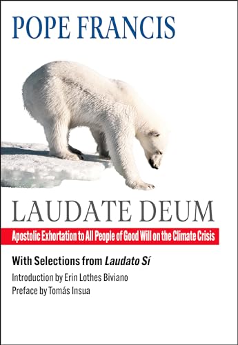 Laudate Deum: Apostolic Exhortation to All People of Good Will on 