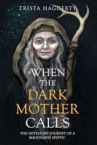When The Dark Mother Calls: The Initiatory Journey Of A Magdalene Mystic