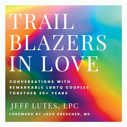 Trailblazers In Love Conversations With Remarkable LGBTQ Couples