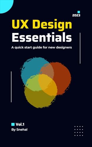 UX Design Essentials : A quick start guide for new designers by Snehal ...