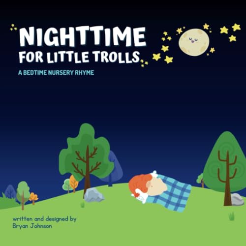 Nighttime for Little Trolls A Bedtime Nursery Rhyme by Bryan Johnson